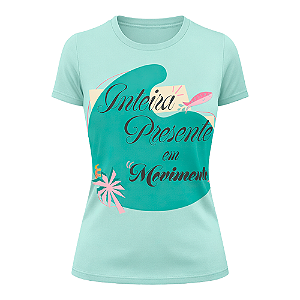 Camiseta Inteira, Presente e em Movimento