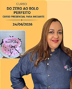 Do Zero ao Bolo Perfeito | Dany Bolos – 24/06/2026 | Curso Presencial para Iniciante