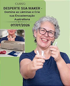 Desperte sua Maker - Domine as Lâminas e Crie sua Encadernação Australiana | 07/07/2026 | com Elâine Ribeiro
