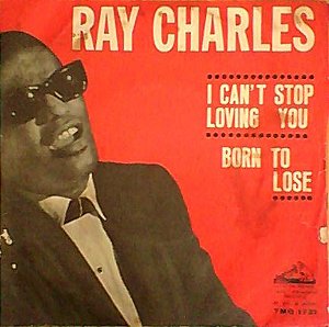 Ray Charles - I Can't Stop Loving You / Born To Lose