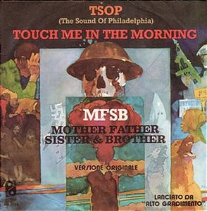 MFSB - TSOP (The Sound Of Philadelphia) / Touch Me In The Morning