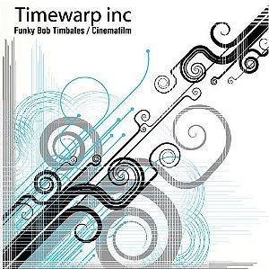 Timewarp Inc. - Funky Bob Timbales / Cinemafilm