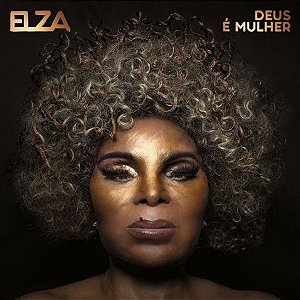 Elza Soares - Deus É Mulher