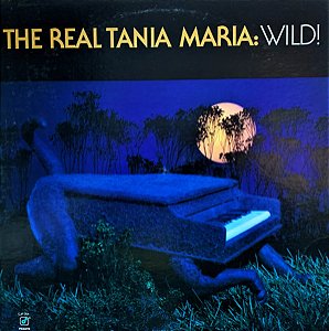 Tania Maria - The Real Tania Maria: Wild!