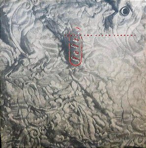 Felt - Ignite The Seven Cannons And Set Sail For The Sun