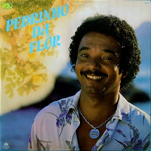 Pedrinho Da Flor - Pedrinho Da Flor