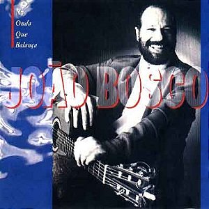João Bosco - Na Onda Que Balança