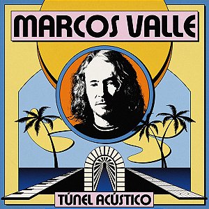 Marcos Valle - Túnel Acústico