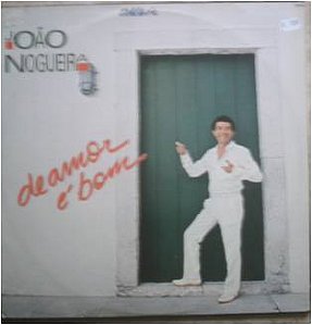 João Nogueira - De Amor É Bom