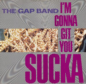 The Gap Band - I'm Gonna Git You Sucka