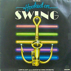Larry Elgart And His Manhattan Swing Orchestra - Hooked On Swing