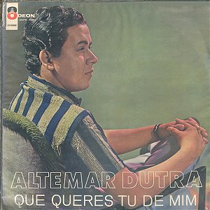 Altemar Dutra - Que Queres Tu De Mim