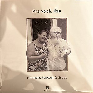 Hermeto Pascoal E Grupo - Pra Você, Ilza