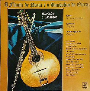 Altamiro Carrilho, Niquinho, Regional Do Canhoto - A Flauta De Prata E O Bandolim De Ouro - Revendo O Passado