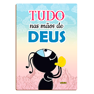 Placa MDF - Tudo nas Mãos de Deus - Smilinguido