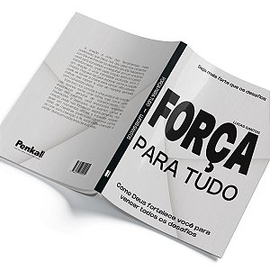 Força para tudo - Como Deus Fortalece você todos os desafios | Lucas Santos