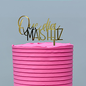 Topo de Bolo - Que Dia Mais Feliz