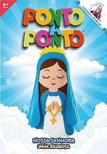 BONECO DE FELTRO COLEÇÃO PONTO A PONTO LINHA RELIGIOSO MODELO - NOSSA SENHORA