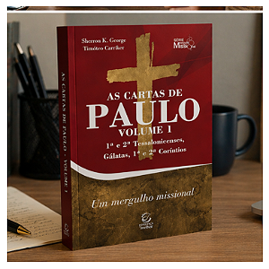As Cartas de Paulo – Vol. 1 – 1ª e 2ª Tessalonicenses, Gálatas, 1ª e 2ª Coríntios