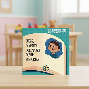 Lucas, o Menino que Amava Ouvir Histórias