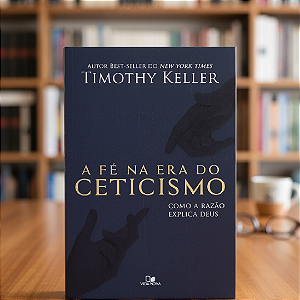 A Fé na Era do Ceticismo