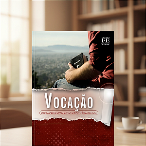 Vivendo a Fé 21 - Vocação: Seu Aspecto Divino e Suas Características Humanas