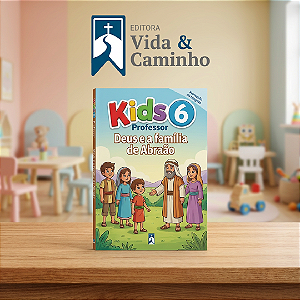 Kids 6 Professor: Deus e a Família de Abraão