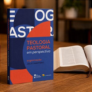 TEOLOGIA PASTORAL EM PERSPECTIVA