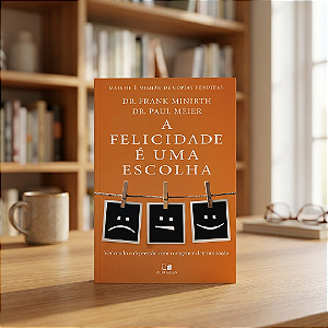 A Felicidade é uma Escolha