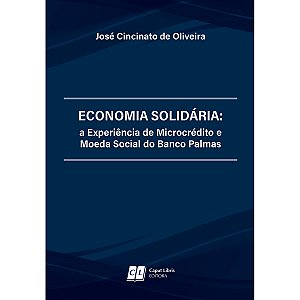 Economia Solidária: a Experiência de Microcrédito e Moeda Social do Banco Palmas