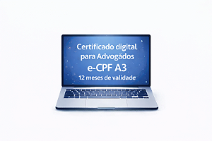 Certificado Digital para Advogados e-CPF A3 com 12 meses de validade