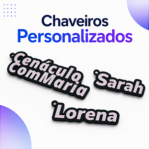 Chaveiros Personalizados c/ Nome - Em Impressão 3D