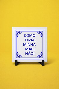 AZULEJO DECORATIVO - COMO DIZIA MINHA MÃE