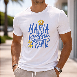CAMISA 100% ALGODÃO "MARIA PASSA NA FRENTE"