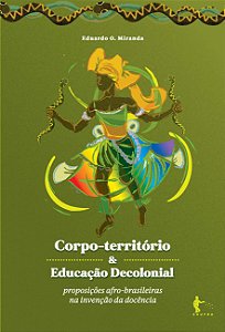 Corpo-território & educação decolonial: proposições afro-brasileiras na invenção da docência