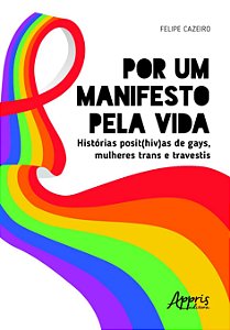 Por um Manifesto pela Vida: Histórias Posit(HIV)as de Gays, Mulheres Trans e Travestis