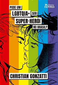Pode um LGBTQIA+ Ser Super-Herói no Brasil?