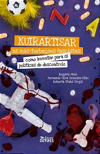 Kuirartisar as más-turbações facistas: como inventar para si políticas de descontrole