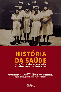 História da saúde: relações de gênero, educação, personagens e instituições