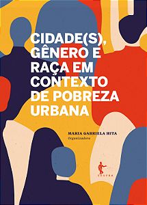 Cidade(s), gênero e raça em contexto de pobreza urbana