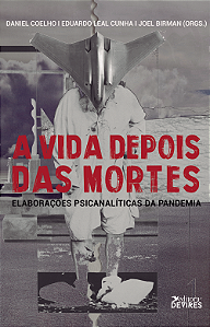 A vida depois das mortes: elaborações psicanalíticas da pandemia