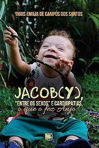 Jacob(y), "Entre os Sexos" e Cardiopatias, o que o fez Anjo?