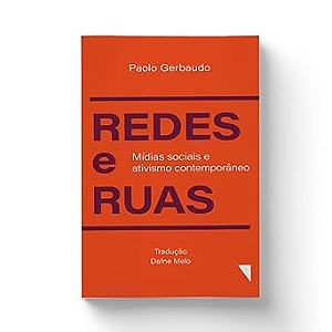 Redes e Ruas: Mídia Sociais e Ativismo Contemporâneo