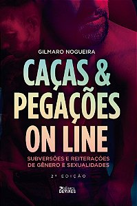 Caças e Pegações Online: subversões e reiterações de gênero e sexualidade