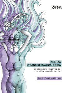 Clínica (Trans)sexualiza(dor)a. Processos formativos de trabalhadores da saúde