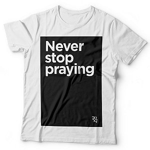 Camiseta Masculina - Never Stop Praying