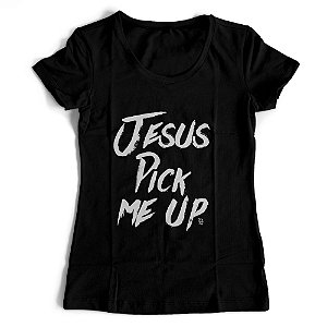 Camiseta Feminina - Jesus Pick me Up