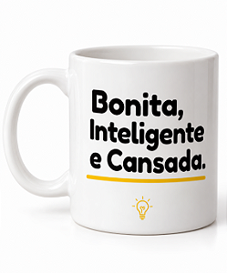 Caneca Bonita, Inteligente e Cansada – 325 ml