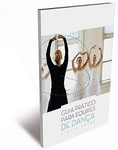 LIVRO GUIA PRÁTICO PARA EQUIPES DE DANCA