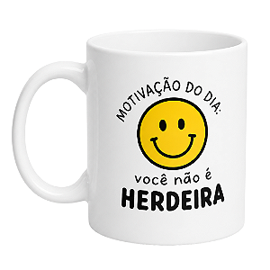 Caneca Herdeira + Brinde!